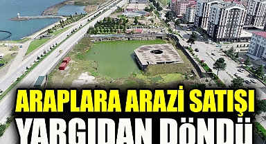 Araplara arazi satışı yargıdan döndü