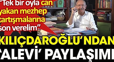 Kılıçdaroğlu'ndan Alevi paylaşımı. Tek bir oyla can yakan mezhep tartışmalarına son verelim!