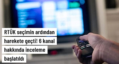 RTÜK'ten 28 Mayıs akşamı yayın yapan 6 kanal hakkında inceleme