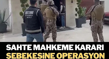‘Sahte mahkeme kararı’ şebekesine operasyon… Aralarında ünlüler de var
