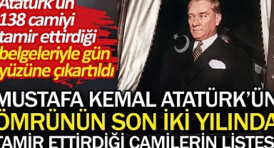 Mustafa Kemal Atatürk'ün ömrünün son iki yılında tamir ettirdiği camilerin listesi