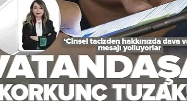 Vatandaşı böyle kandırıyorlar: Cinsel tacizden hakkınızda dava var.