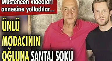 Ünlü modacının oğluna şantaj şoku. Müstehcen videoları annesine gönderdiler