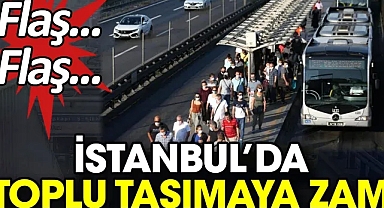 İstanbul'da toplu ulaşıma zam
