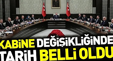 Kabine değişikliğinde tarih belli oldu