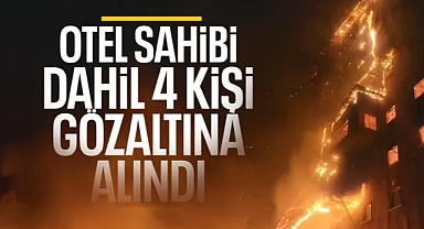 Bolu'daki otel yangını faciasında 4 kişi gözaltına alındı